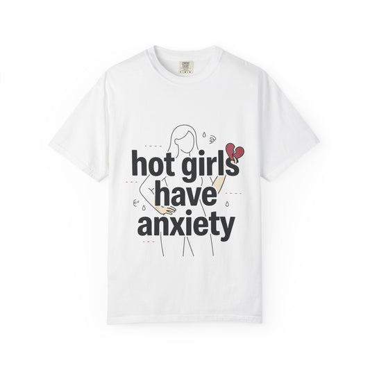 Hot Girls Have Anxiety T-Shirt