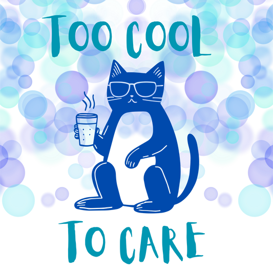TOO COOL TO CARE PNG